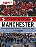 The Battle for Manchester: The Rivalry Between Manchester City and Manchester United