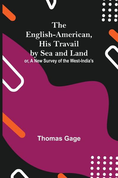 The English-American, His Travail By Sea And Land