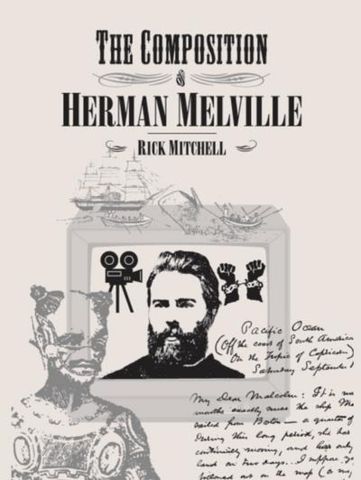 The Composition of Herman Melville