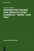 Grammatiktheorie und sprachliches Handeln - denn und da