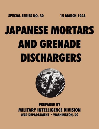 Japanese Mortars and Grenade Dischargers (Special Series, no. 30)