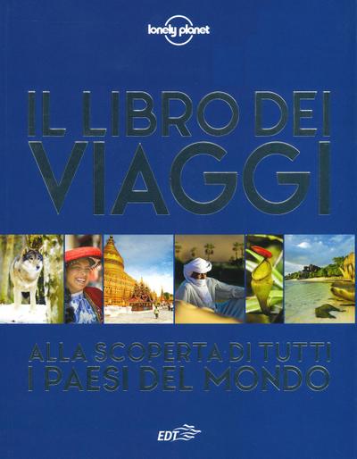 Il libro dei viaggi. Alla scoperta di tutti i paesi del mondo