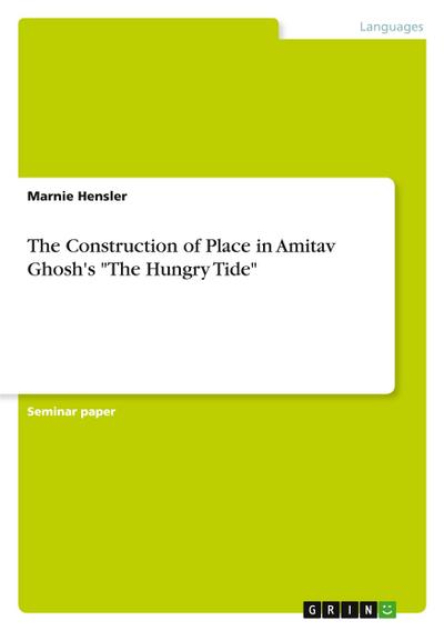 The Construction of Place in Amitav Ghosh’s "The Hungry Tide"