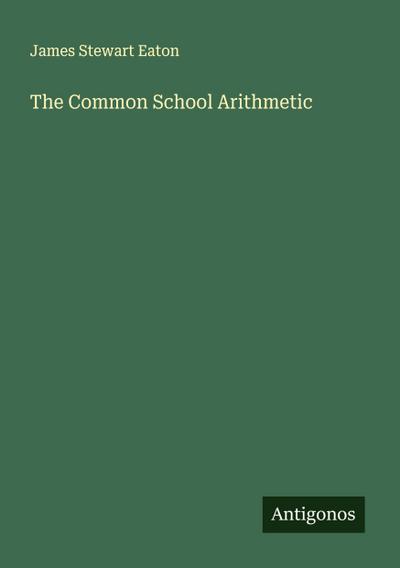 The Common School Arithmetic