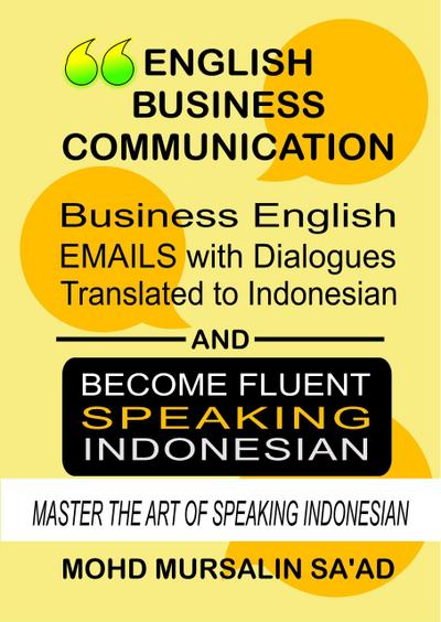 Business English Communication, Business English Emails with Dialogues Translated to Indonesian (Learn Indonesian Language, #1)