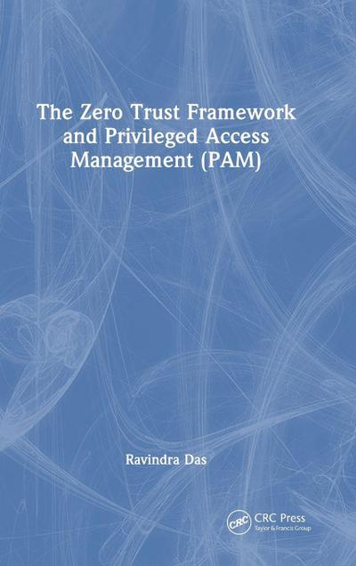 The Zero Trust Framework and Privileged Access Management (PAM)