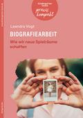 Biografiearbeit. Wie wir neue Spielräume schaffen