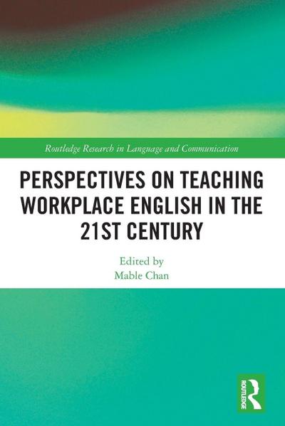 Perspectives on Teaching Workplace English in the 21st Century