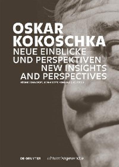 Oskar Kokoschka: Neue Einblicke und Perspektiven / New Insights and Perspectives