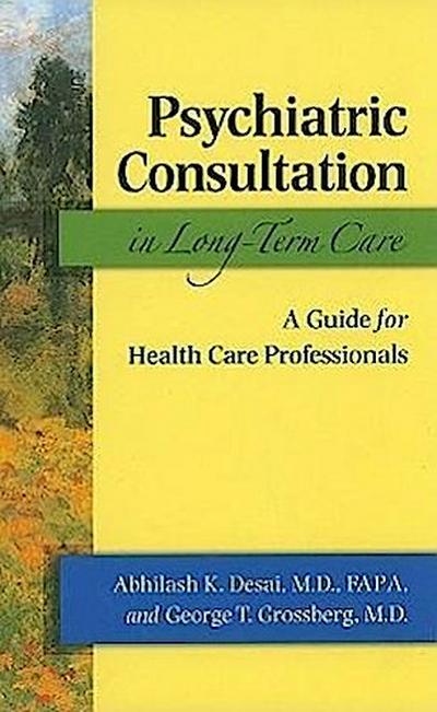 Psychiatric Consultation in Long-Term Care: A Guide for Health Care Professionals