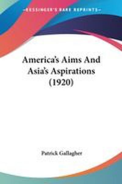 America’s Aims And Asia’s Aspirations (1920)
