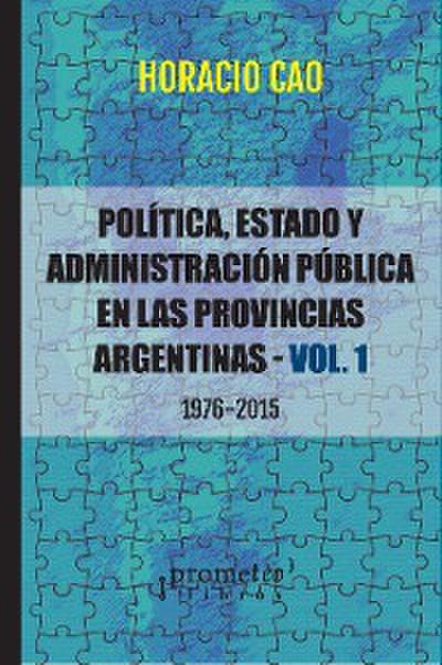 Política, Estado y administración pública en las provincias argentinas : 1976-2015