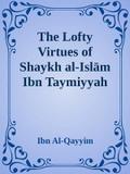 The Lofty Virtues of Shaykh al-Islam Ibn Taymiyyah