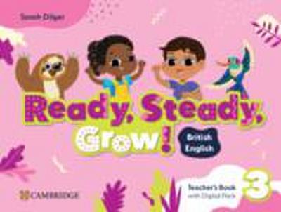 Ready, Steady, Grow! Level 3 Teacher’s Book with Digital Pack British English