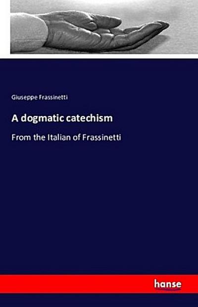 A dogmatic catechism