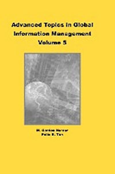 Advanced Topics in Global Information Management, Volume 5 - M. Gordon Hunter