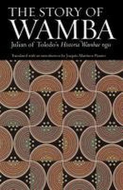 The Story of Wamba: Julian of Toledo’s Historia Wambae Regis