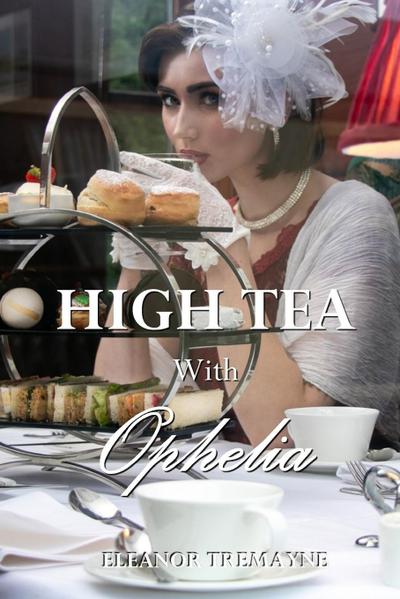 High Tea with Ophelia