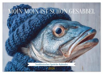 Moin Moin ist schon gesabbel - Norddeutscher Sprüche-Kalender (Wandkalender 2026 DIN A4 quer), CALVENDO Monatskalender