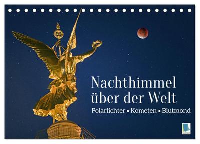 Polarlichter, Kometen, Blutmond: Nachthimmel über der Welt (Tischkalender 2024 DIN A5 quer), CALVENDO Monatskalender