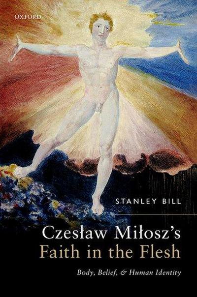 Czeslaw Milosz’s Faith in the Flesh