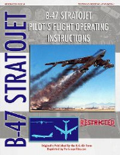 B-47 Stratojet Pilot’s Flight Operating Instructions