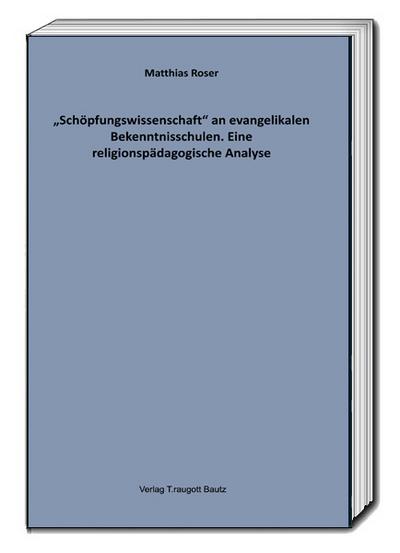 ’Schöpfungswissenschaft’ an evangelikalen Bekenntnisschulen