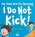 My Feet Are For Running. I Do Not Kick!