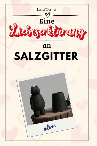 Eine Liebeserklärung an Salzgitter