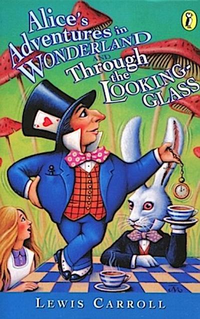 Alice’s Adventures in Wonderland & Through the Looking Glass