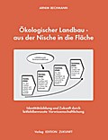 Ökologischer Landbau - aus der Nische in die Fläch