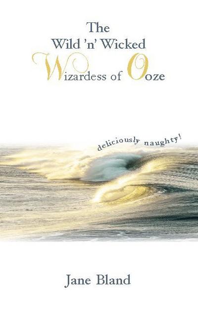 The Wild’n’ Wicked Wizardess of Ooze