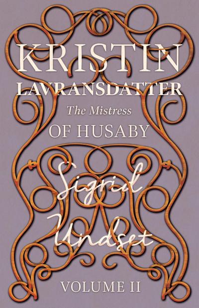 The Mistress of Husaby;Kristin Lavransdatter - Volume II