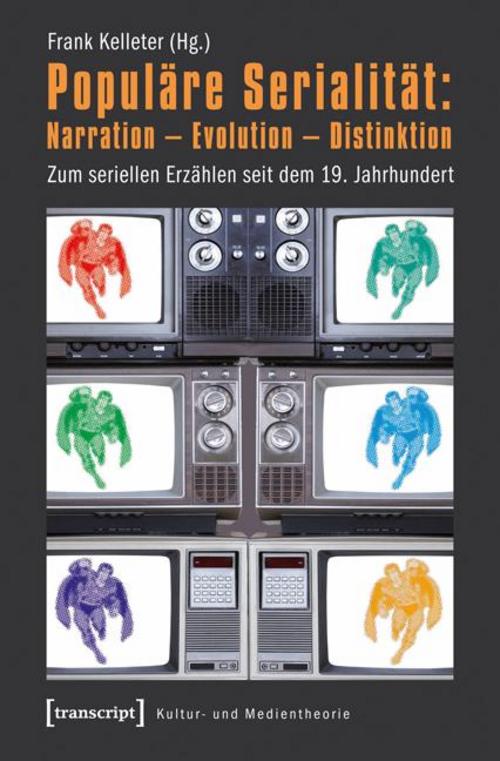 Populäre Serialität: Narration - Evolution - Distinktion Frank Kelleter - Frank Kelleter