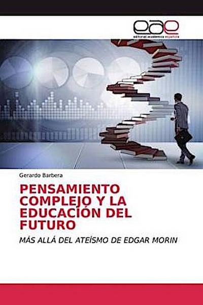 PENSAMIENTO COMPLEJO Y LA EDUCACIÓN DEL FUTURO