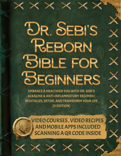 Dr. Sebi’s Reborn Bible for Beginners