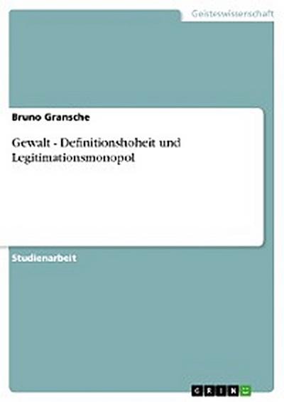 Gewalt - Definitionshoheit und Legitimationsmonopol