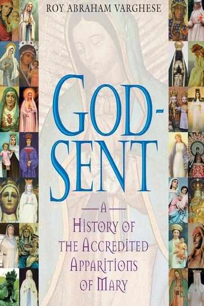 God-Sent A History of the Accredited Apparitions of Mary