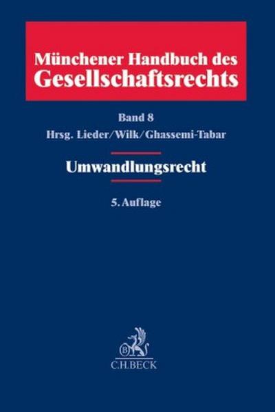 Münchener Handbuch des Gesellschaftsrechts Münchener Handbuch des Gesellschaftsrechts  Bd 8: Umwandlungsrecht