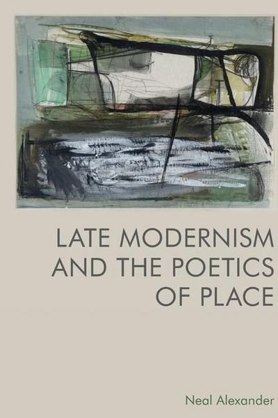 Late Modernism and the Poetics of Place