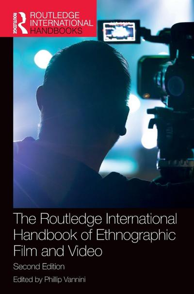 The Routledge International Handbook of Ethnographic Film and Video