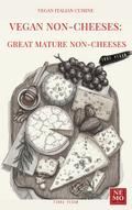 Vegan Non-Cheeses: Great Mature Non-Cheeses