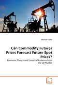 Can Commodity Futures Prices Forecast Future Spot Prices?