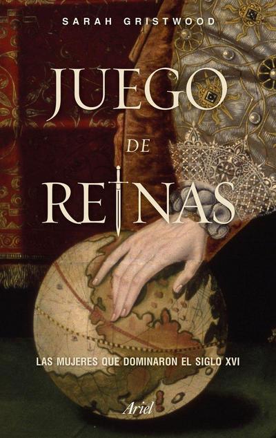 Juego de reinas : las mujeres que dominaron el siglo XVI