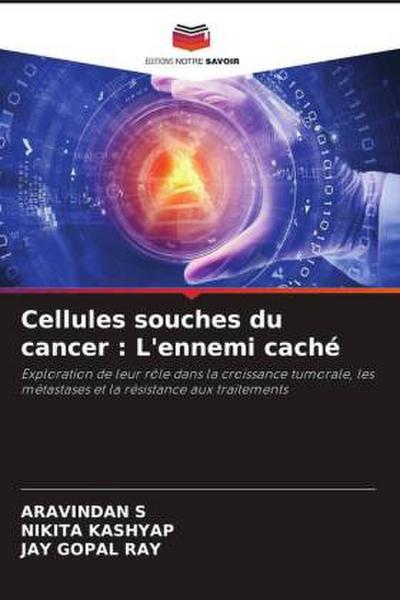 Cellules souches du cancer : L’ennemi caché