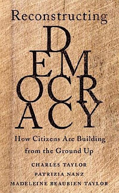 Reconstructing Democracy - How Citizens Are Building from the Ground Up