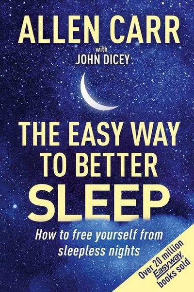 Allen Carr’s Easy Way to Better Sleep