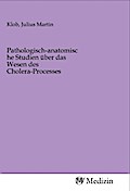 Pathologisch-anatomische Studien über das Wesen des Cholera-Processes