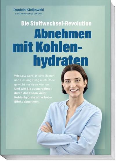 Die Stoffwechsel-Revolution - Abnehmen mit Kohlenhydraten