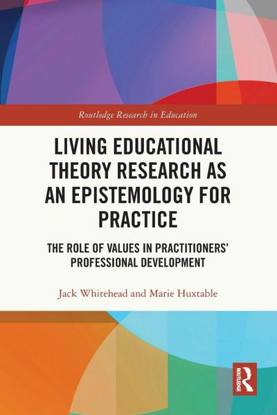 Living Educational Theory Research as an Epistemology for Practice